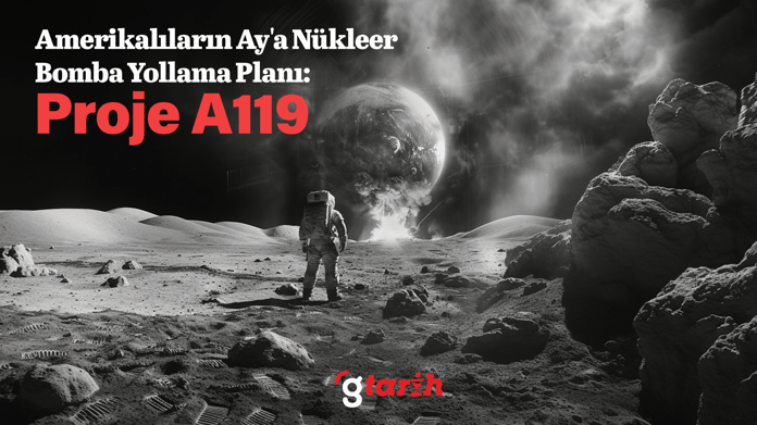 Amerikalıların Ay'a nükleer bomba yollama planı: Proje A119