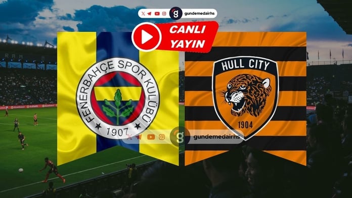 CANLI Fenerbahçe - Hull City hazırlık maçı bugün oynanıyor! Fenerbahçe - Hull City maçı hangi kanalda, saat kaçta?