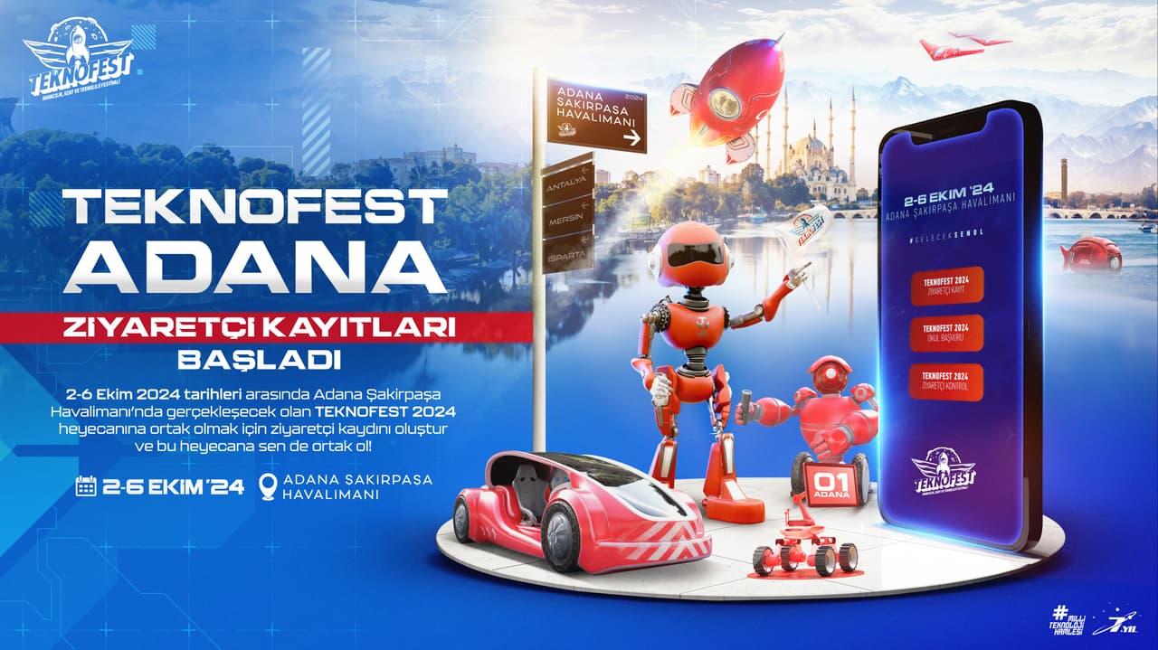 TEKNOFEST 2024 Adana Ziyaretçi kayıtları başladı!