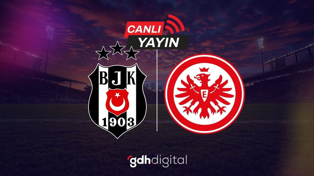 Beşiktaş - Eintracht Frankfurt CANLI yayın bilgisi