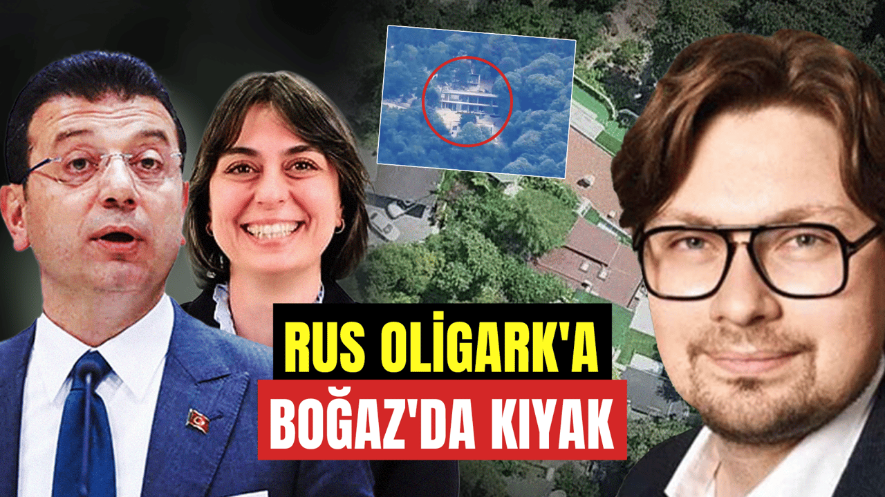 İBB'den Rus Oligark'a Boğaziçi'nde inşaat kıyağı!