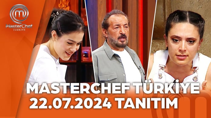 MasterChef Türkiye 22 Temmuz YENİ BÖLÜM İZLE! MasterChef Türkiye bu akşam var mı?