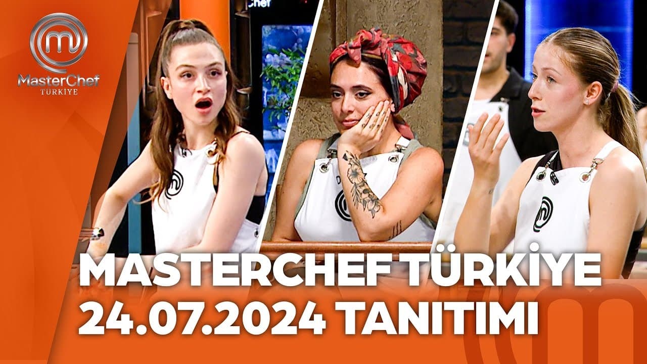 MasterChef Türkiye 24 Temmuz YENİ BÖLÜM İZLE!