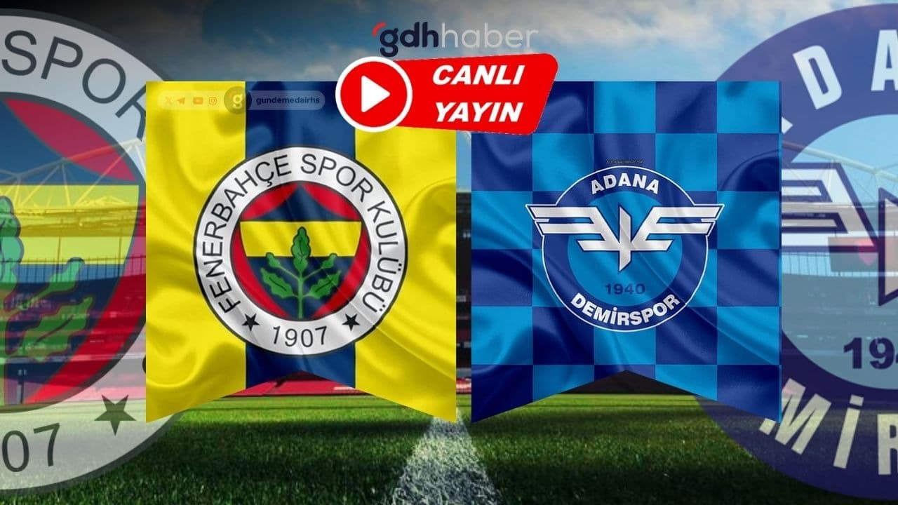 Fenerbahçe - Adana Demirspor CANLI yayın ve muhtemel 11'ler