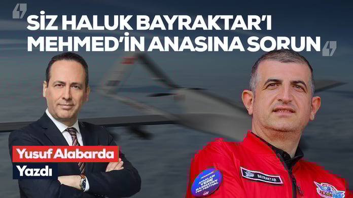 Yusuf Alabarda yazdı: Demek Haluk Bayraktar isimli kişi…