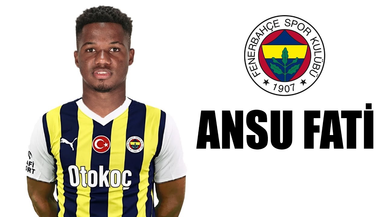 Ansu Fati Fenerbahçe