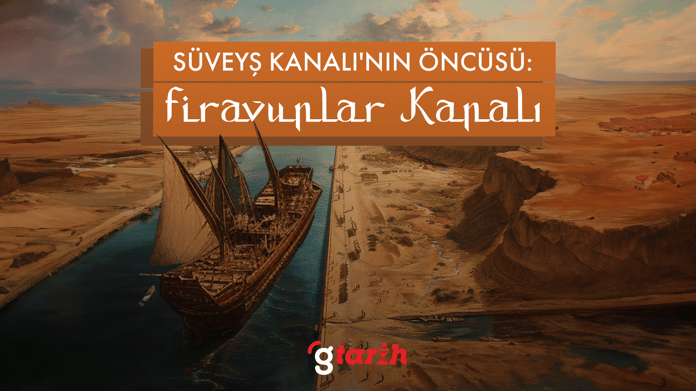 Süveyş Kanalı'nın öncüsü: Firavunlar Kanalı