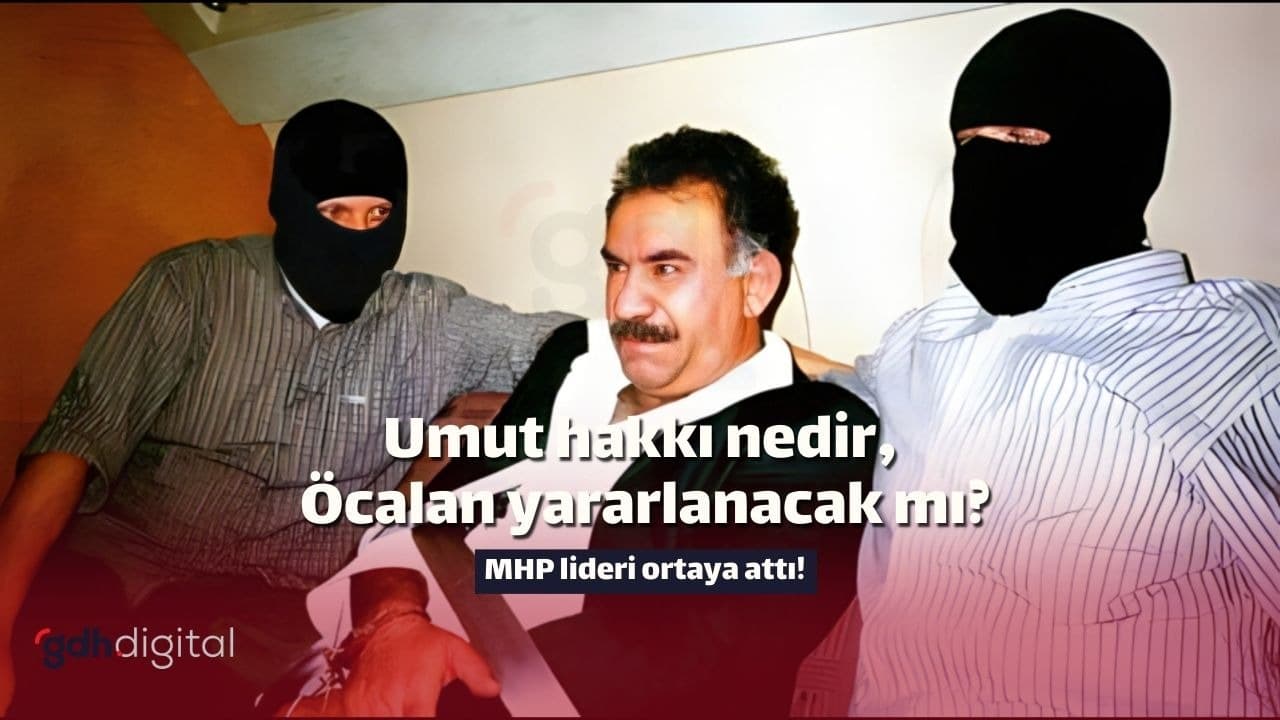 Abdullah Öcalan umut hakkından yararlanacak mı?