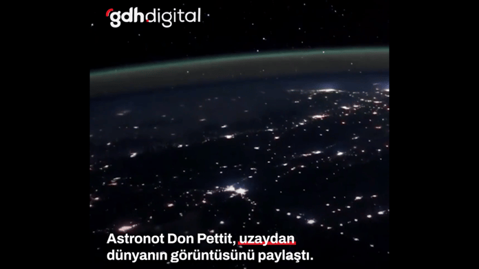 Astronot Don Pettit uzay videosu izle | Uzaydan dünya nasıl gözüküyor?