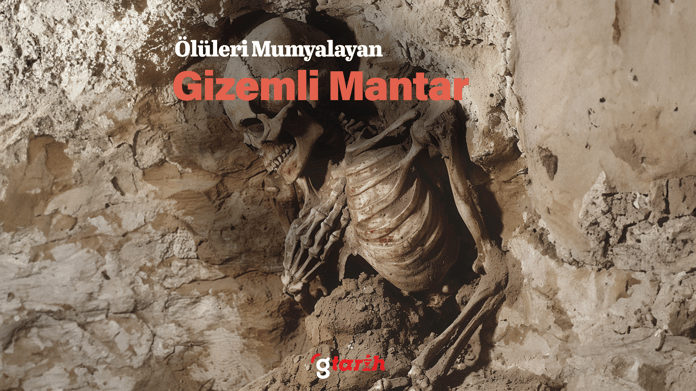 Ölüleri mumyalayan gizemli mantar