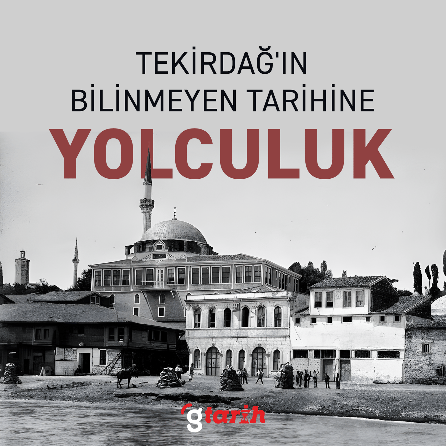Tekirdağ'ın bilinmeyen tarihine yolculuk