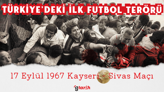 Türkiye'deki ilk futbol terörü: 17 Eylül 1967 Kayseri Sivas maçı