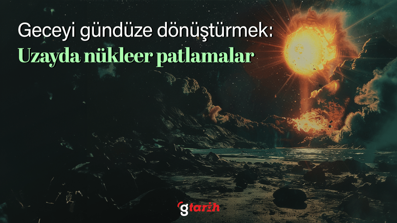 Geceyi gündüze dönüştürmek: Uzayda nükleer patlamalar