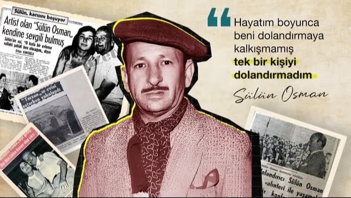 Türkiye’nin en büyük dolandırıcısı Sülün Osman’ın inanılmaz hikayesi