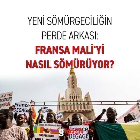 Yeni sömürgeciliğin perde arkası: Fransa Mali'yi nasıl sömürüyor?