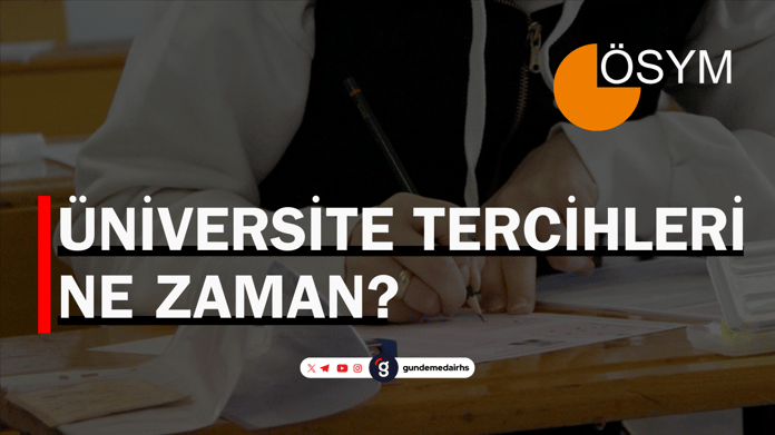 Üniversite tercihleri ne zaman 2024?