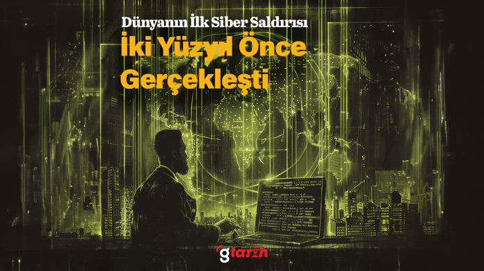 Dünyanın ilk siber saldırısı yaklaşık iki yüzyıl önce gerçekleşti