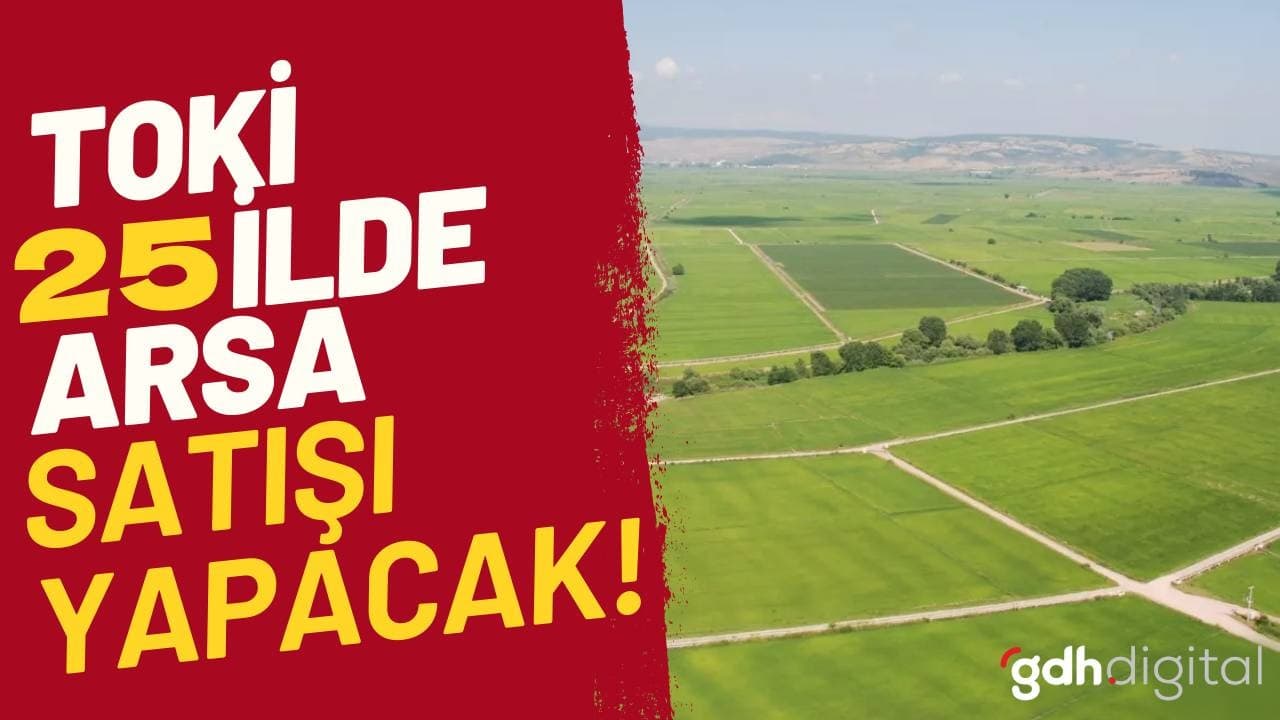 TOKİ Arsa Satışlarında Yeni Fırsatlar: Başvuru Tarihi 2024