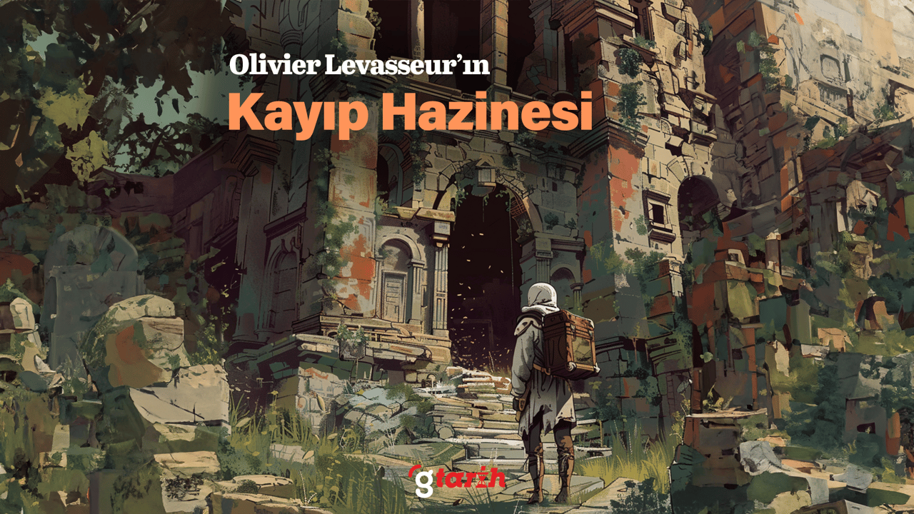 Olivier Levasseur’ın kayıp hazinesi