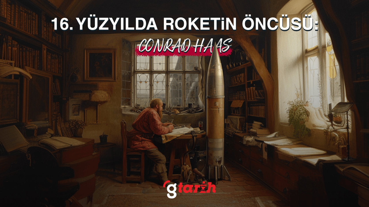 16. yüzyılda roketin öncüsü: Conrad Haas