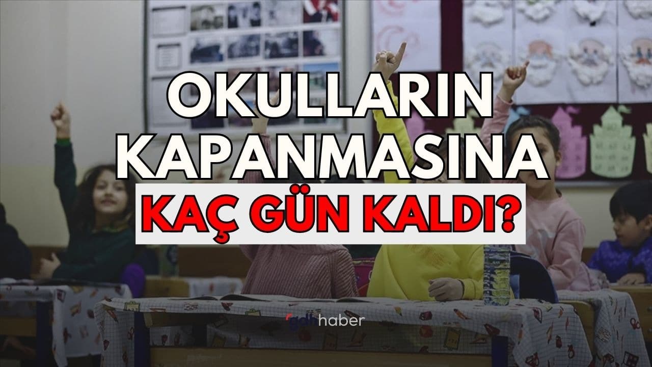 Yaz tatili geri sayımı başladı! Okullar ne zaman kapanacak?