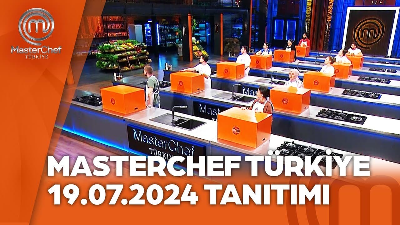 MasterChef Türkiye: 19 Temmuz Yeni Bölüm ve Yarışmacılar!