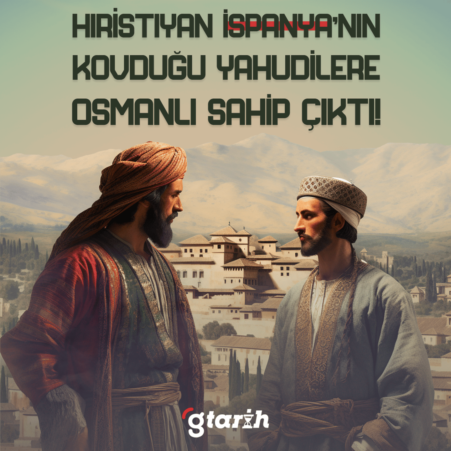 Hıristiyanların İspanya'dan kovduğu Yahudilere Müslüman Osmanlı sahip çıkmıştı
