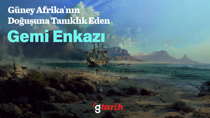 Güney Afrika'nın doğuşuna tanıklık eden gemi enkazı