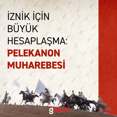 İznik için büyük hesaplaşma: Pelekanon Muharebesi
