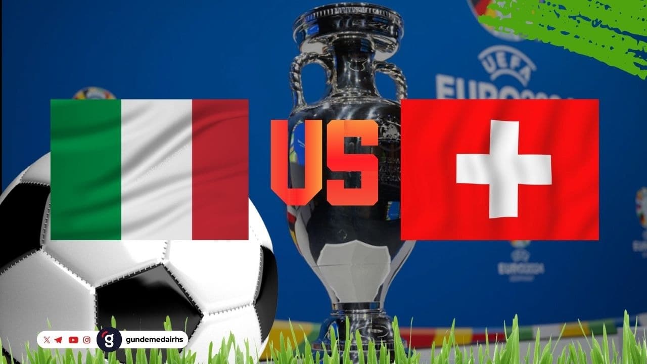 EURO 2024: İsviçre - İtalya Maçı Ne Zaman?