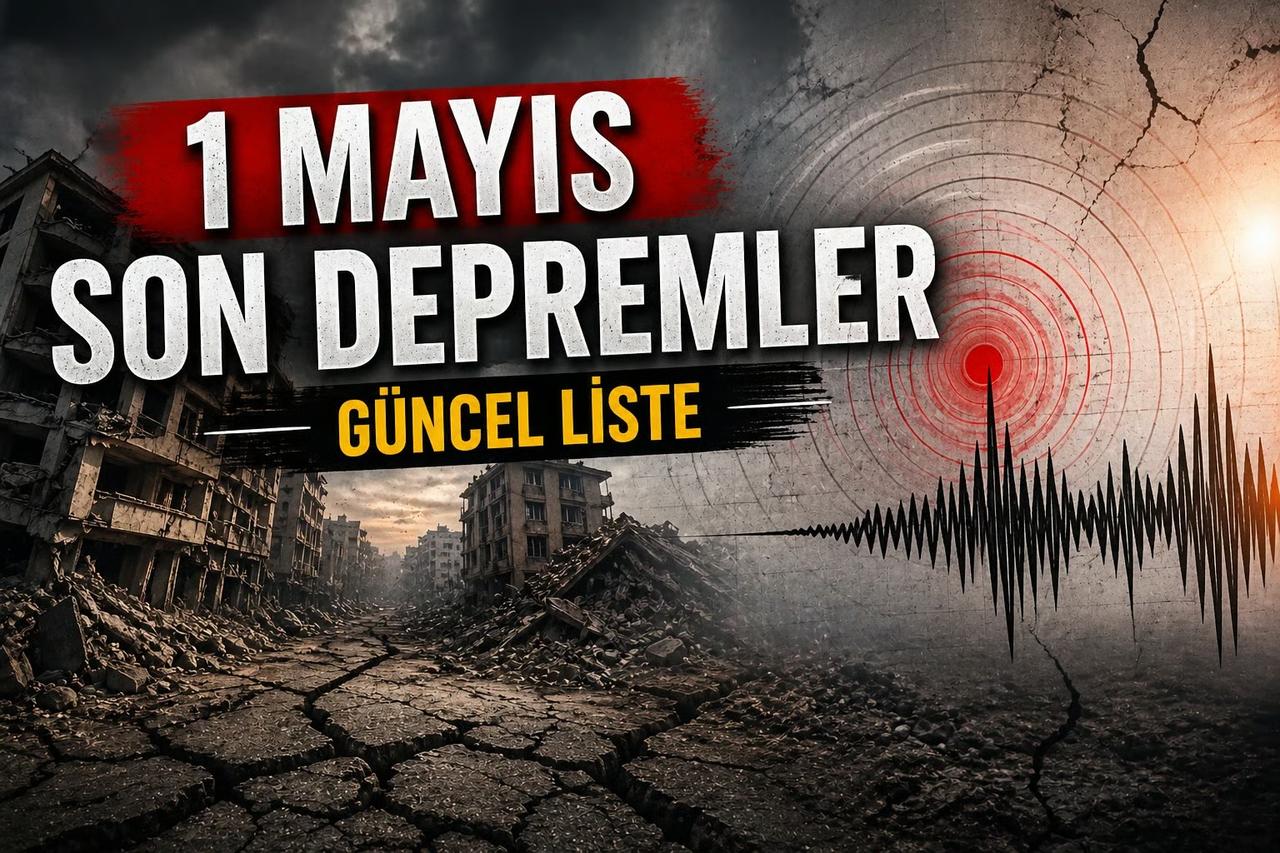 Son dakika deprem mi oldu, nerede, kaç şiddetinde? 1 Mayıs Türkiye son depremler listesi verileri