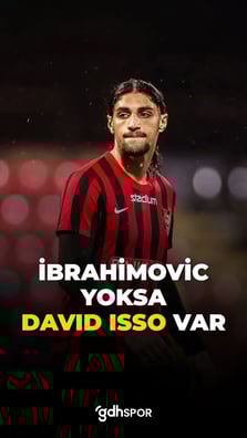 İbrahimovic yoksa David Isso var.