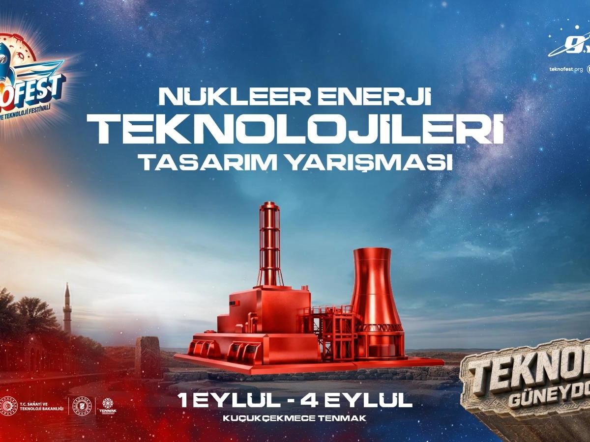 Nükleer teknolojilerde genç mühendislerin tasarımları TEKNOFEST'te yarışacak