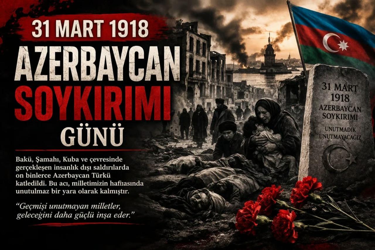 31 Mart 1918: Azerbaycanlıların soykırımı günü
