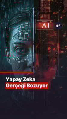 Yapay zeka gerçeği bozuyor