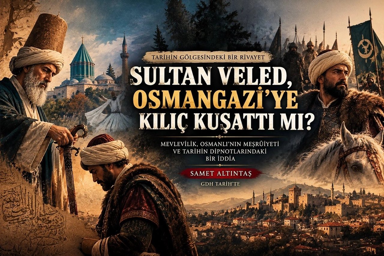 Sultan Veled, Osman Gazi’ye kılıç kuşattı mı?
