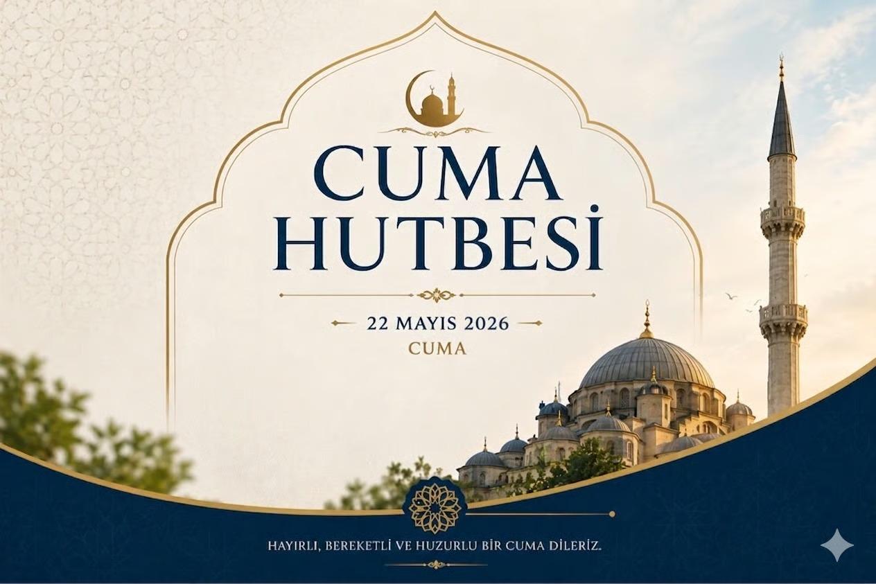 Cuma Hutbesi 22 Mayıs