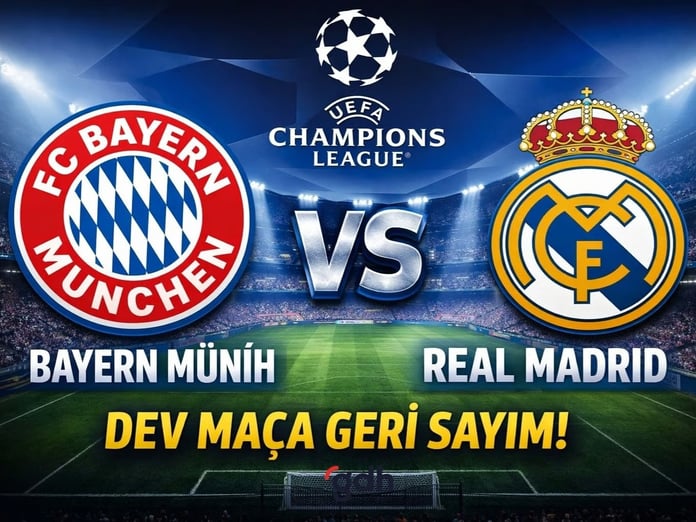 Bayern Münih Real Madrid maçı ne zaman? Şampiyonlar Ligi Bayern Münih Real Madrid maçı saat kaçta?