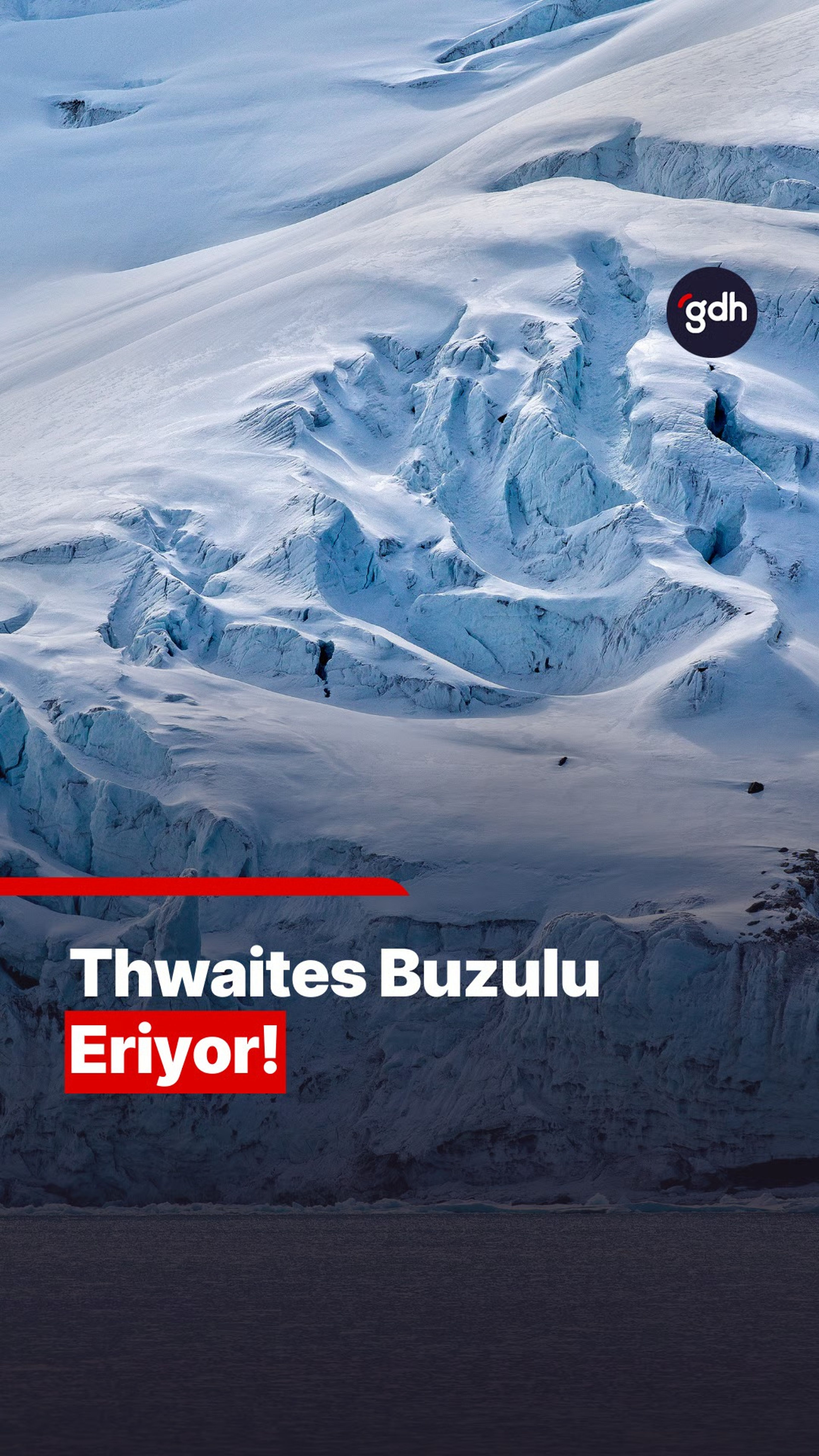 "Kıyamet Buzulu" alarm veriyor: Thwaites çökerse neler olacak?