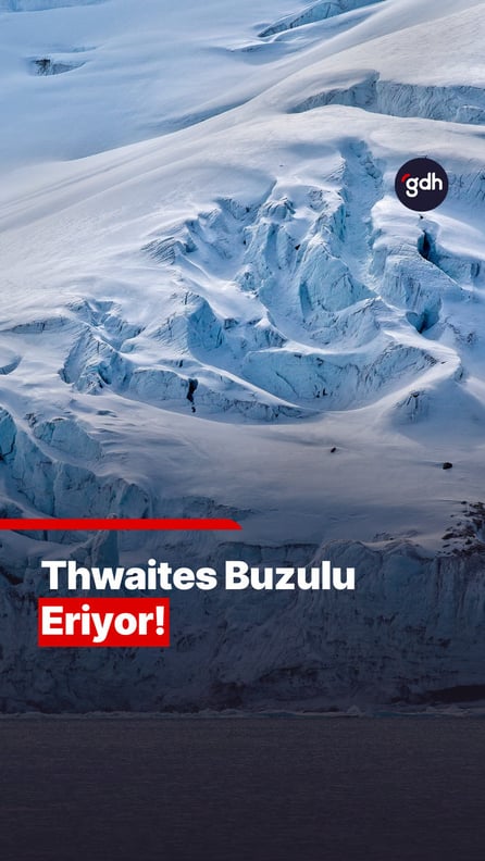 "Kıyamet Buzulu" alarm veriyor: Thwaites çökerse neler olacak?