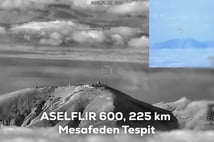 225 kilometreden ayna netliğinde görüntü ASELFLIR-600 sahada