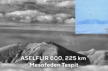 225 kilometreden ayna netliğinde görüntü ASELFLIR-600 sahada