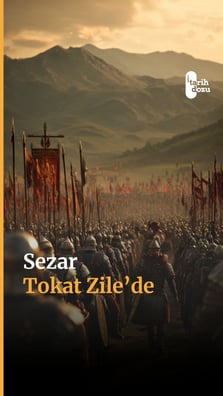 Sezar ile Tokat Zile Bağlantısı!