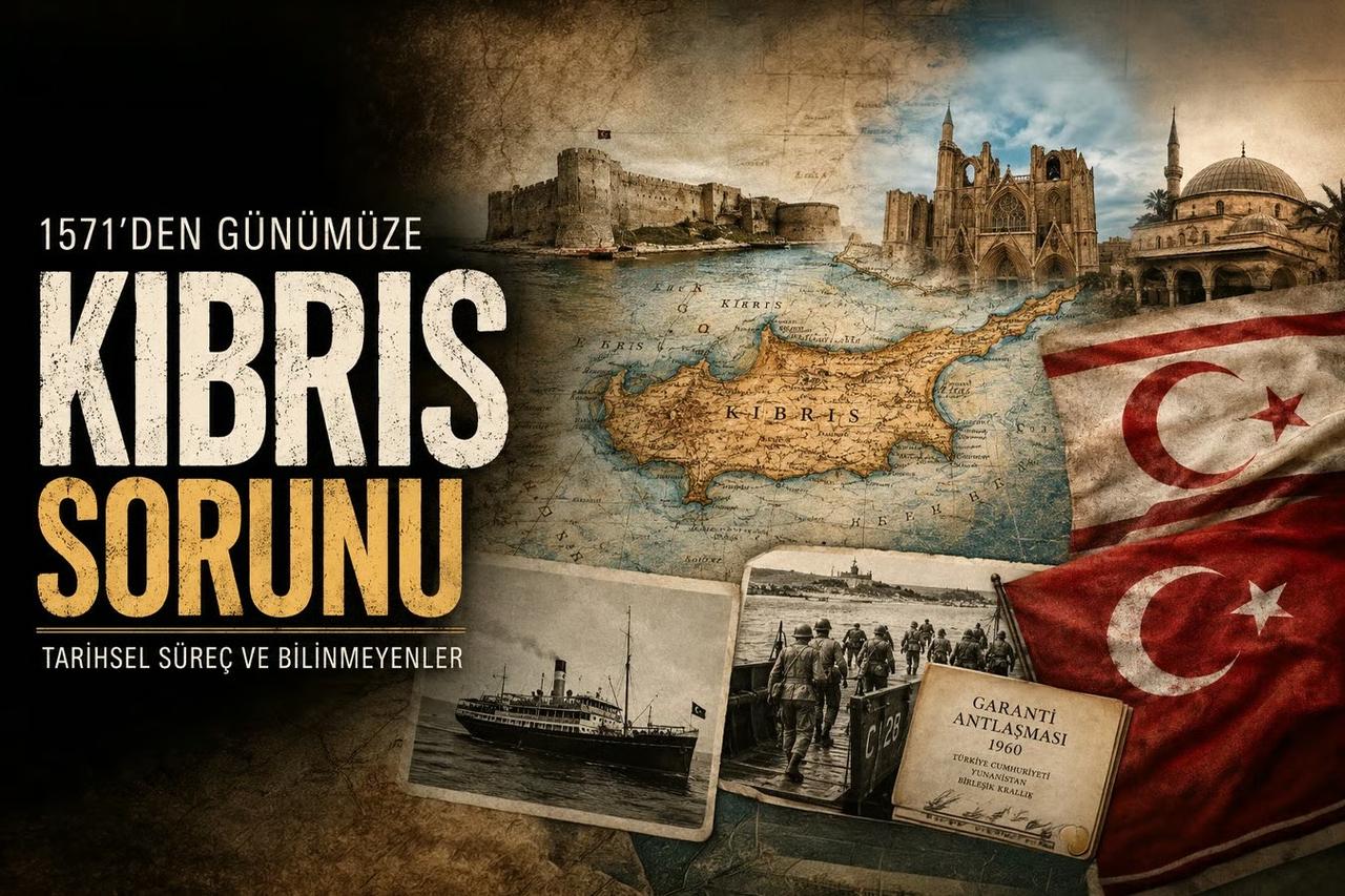 'Kıbrıs Sorunu'nun tarihsel süreci ve bilinmeyenleri
