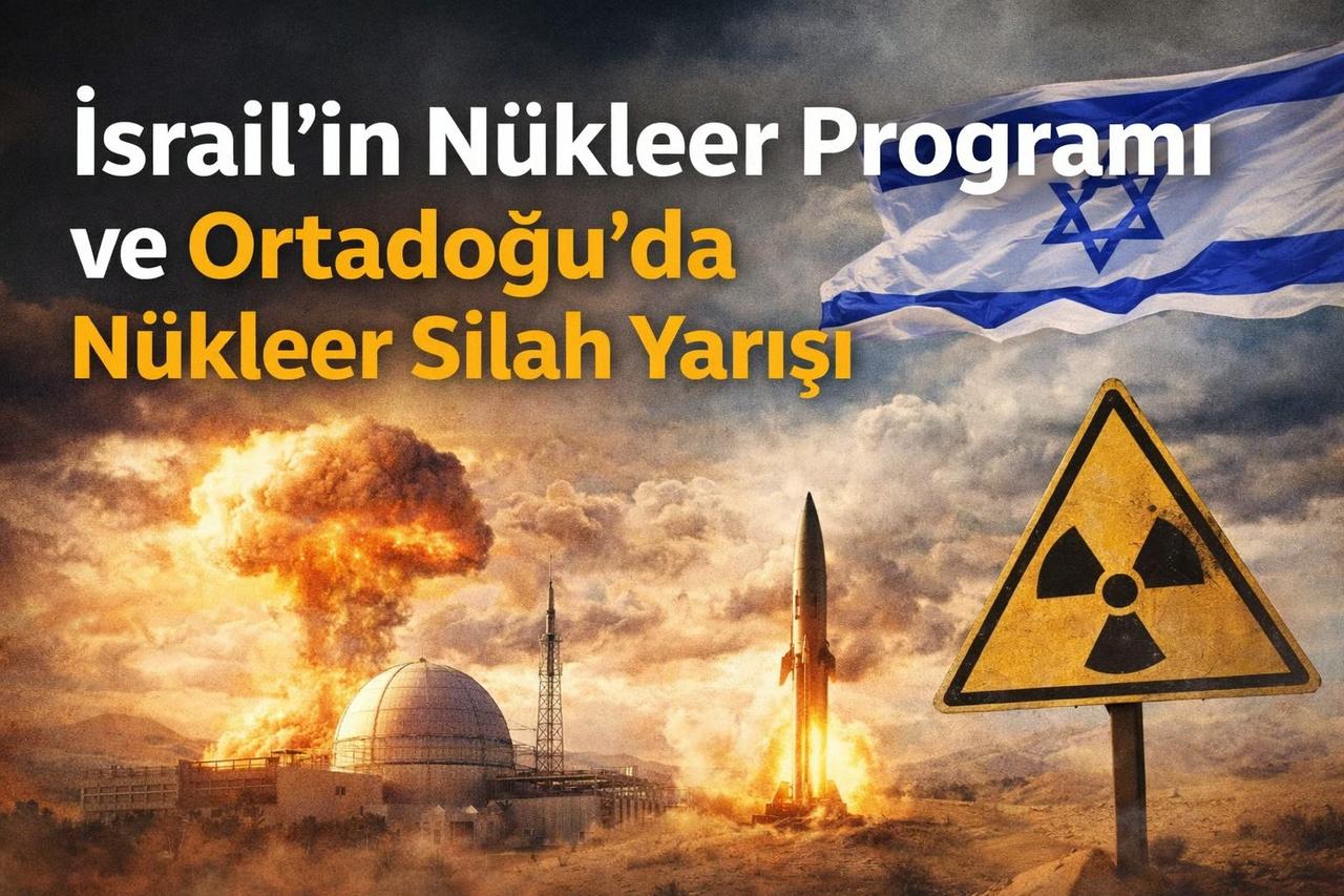 İsrail’in nükleer programı ve Ortadoğu’da nükleer silah yarışı
