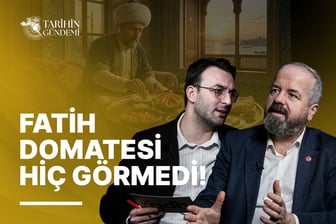 Fatih Sultan Mehmet Hiç Domates Tatmadı