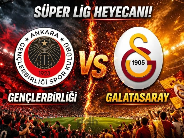 Gençlerbirliği Galatasaray maçı ne zaman? Süper Lig Gençlerbirliği Galatasaray maçı saat kaçta?