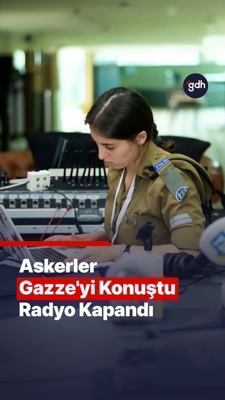  Askerler Gazze'yi konuştu radyo kapandı