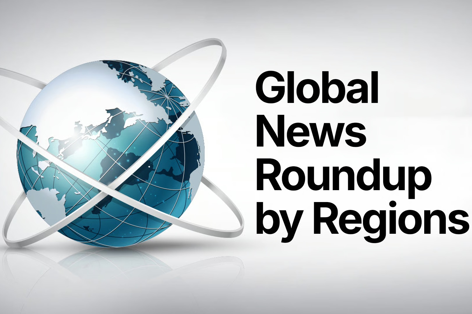 Clash Report’s Global News Roundup by Region