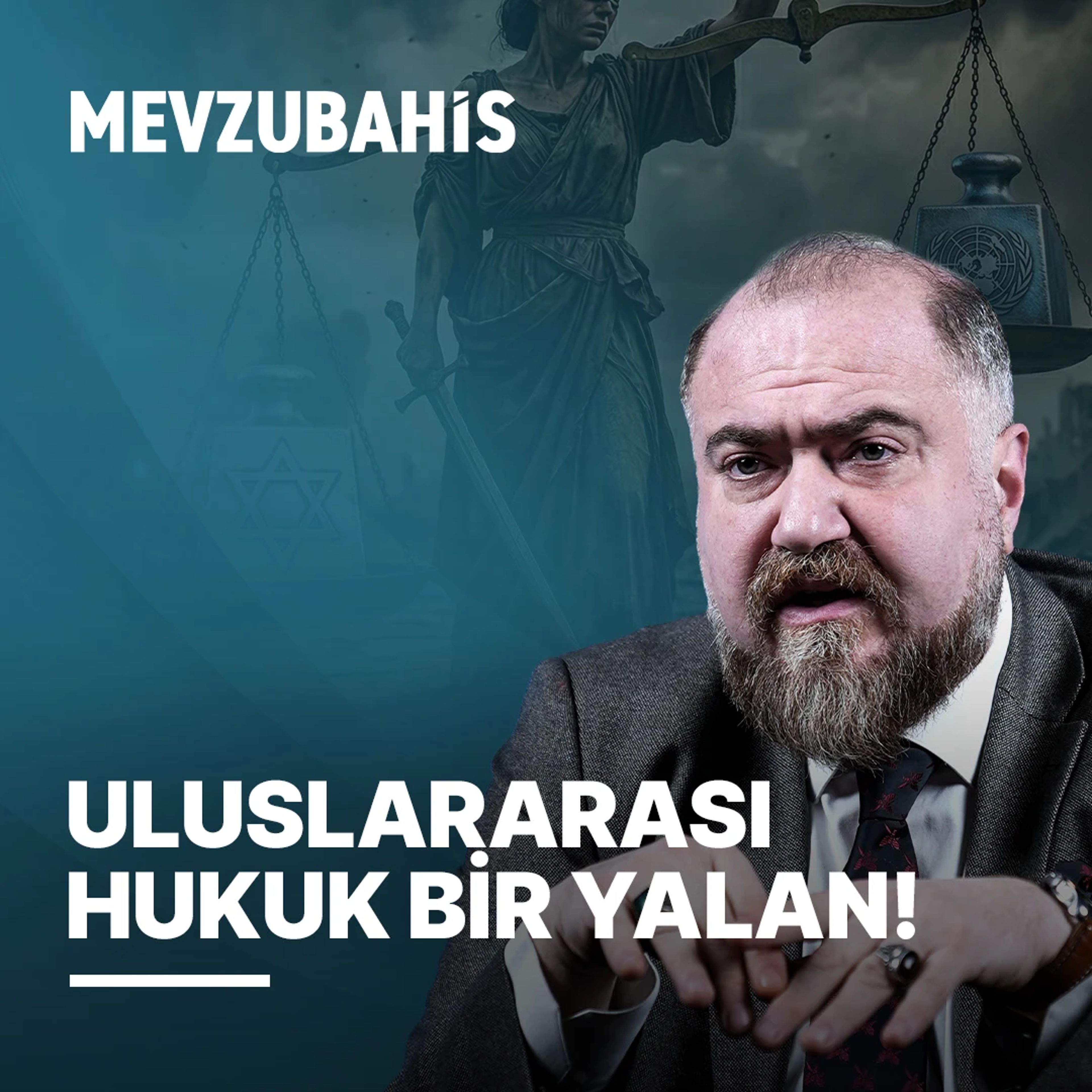"Uluslararası Hukuk Diye Bir Şey Yok!"